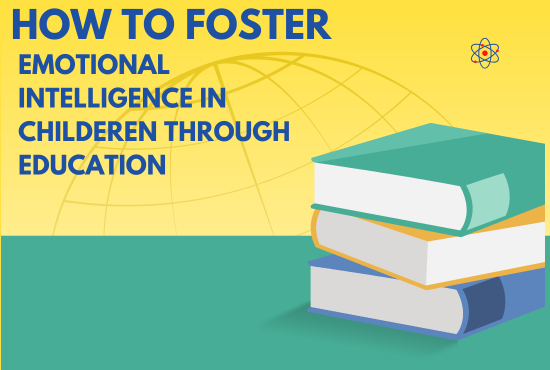How to Foster Emotional Intelligence in Children Through Education