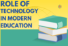 Role of Technology In Modern Education - Post Thumbnail