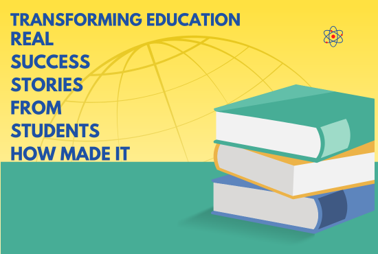 “Transforming Education: Real Success Stories from Students Who Made It”