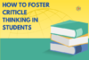 How to Foster Critical Thinking in Students: A Guide for Educators and Parents - Post Thumbnail