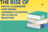 The Rise of Digital Classrooms: How Virtual Learning is Shaping the Future of Education - Post Thumbnail